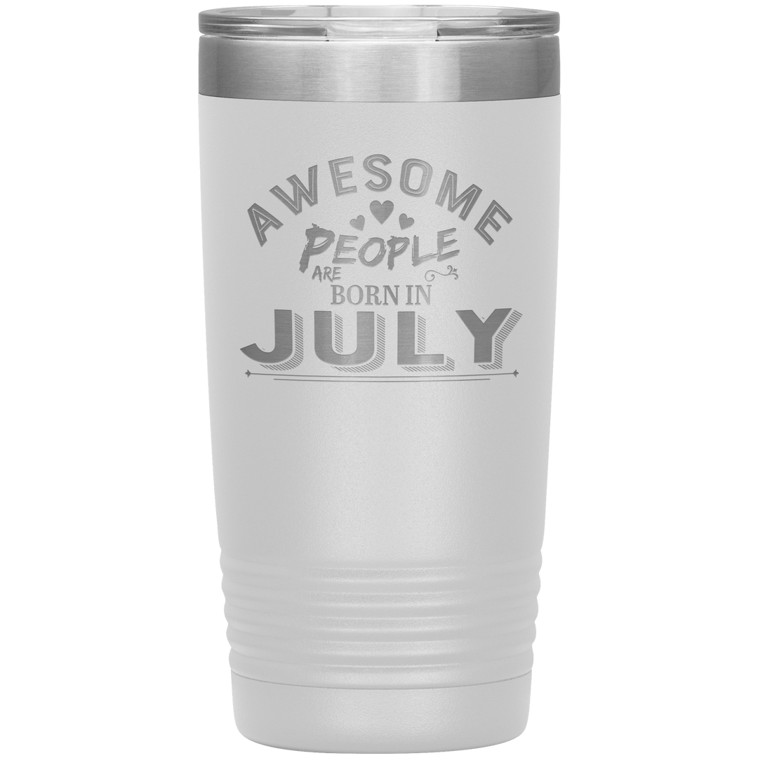 "AWESOME PEOPLE ARE BORN IN JULY"Tumbler. Buy For Family & Friends. Save Shipping. - LA Shirt Company