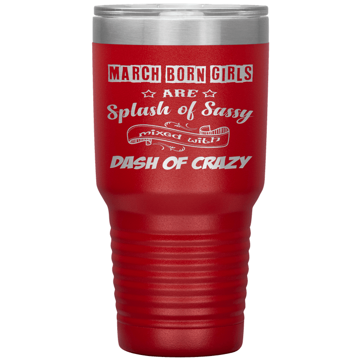 "March Girl Sassy"Tumbler. Buy for friends and family. Save Shipping. - LA Shirt Company