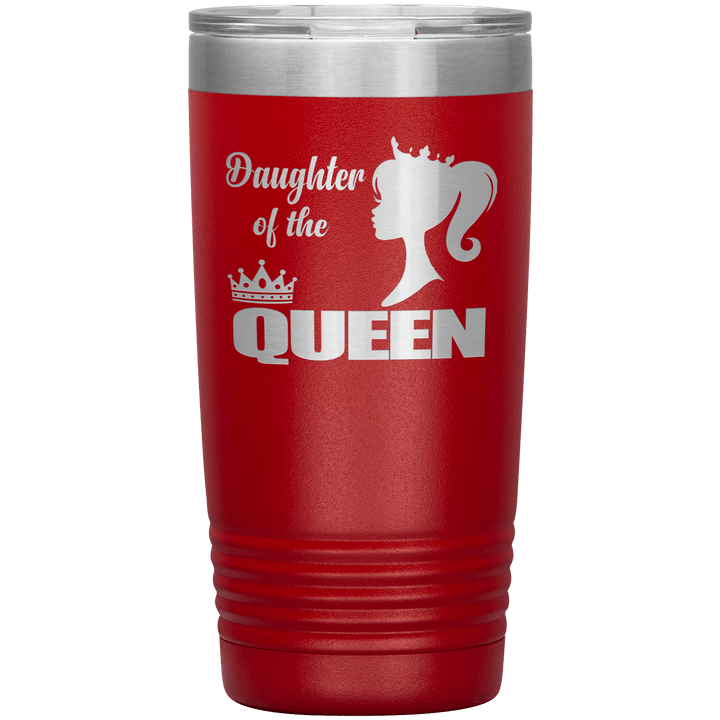 "DAUGHTER OF THE QUEEN" Tumbler. Buy For Family & Friends. Save Shipping. - LA Shirt Company