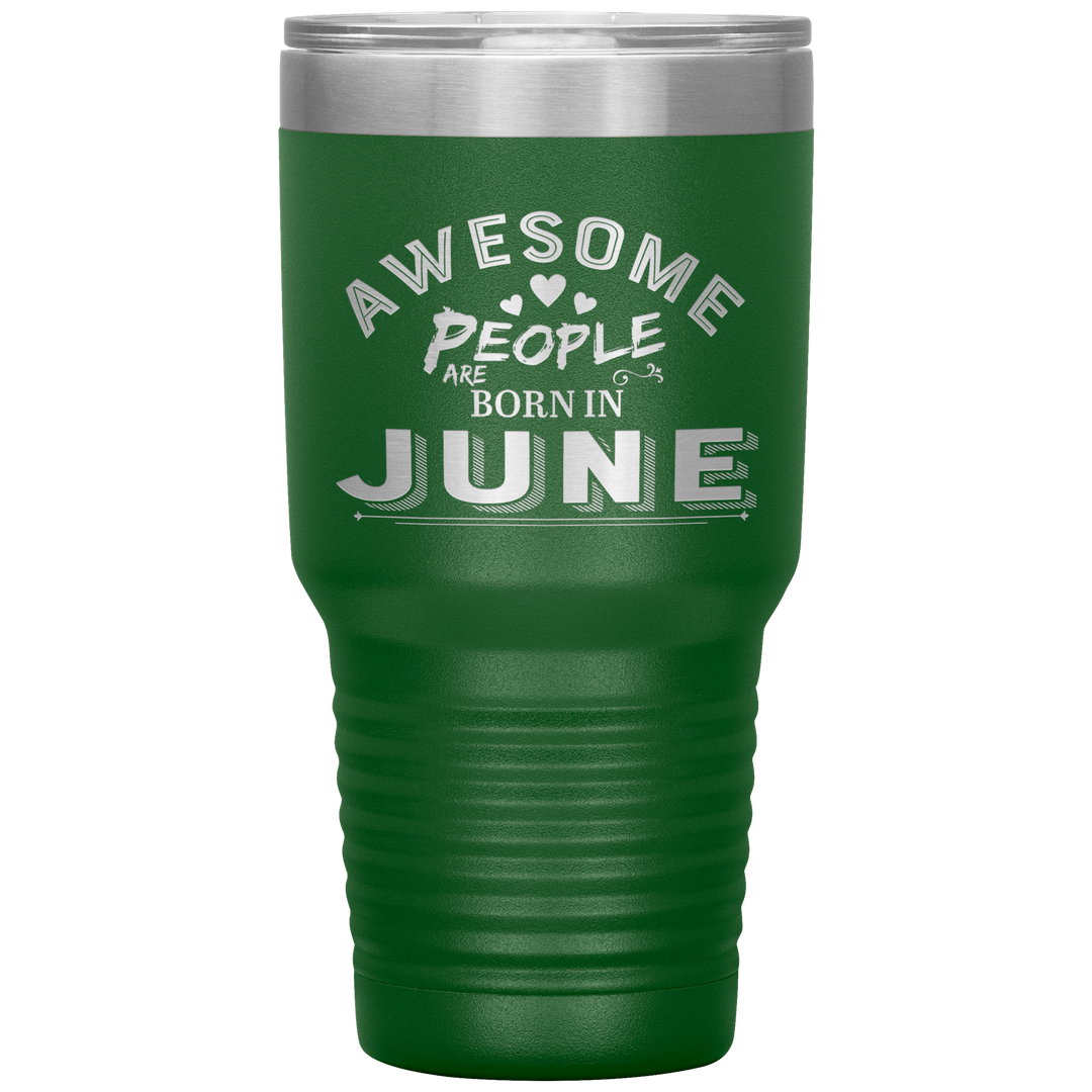 "AWESOME PEOPLE ARE BORN IN JUNE"Tumbler. Buy For Family & Friends. Save Shipping. - LA Shirt Company