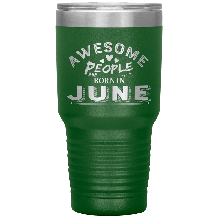 "AWESOME PEOPLE ARE BORN IN JUNE"Tumbler. Buy For Family & Friends. Save Shipping. - LA Shirt Company
