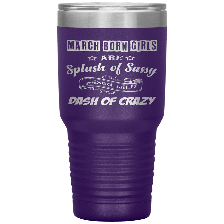 "March Girl Sassy"Tumbler. Buy for friends and family. Save Shipping. - LA Shirt Company