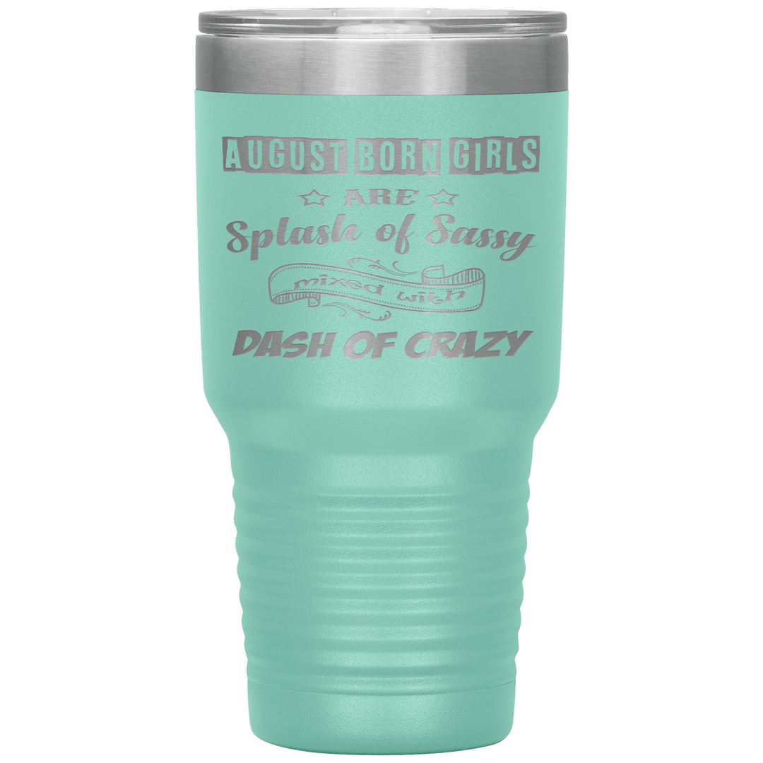 "August Girls Sassy"Tumbler.Buy for friends and family. Save Shipping. - LA Shirt Company