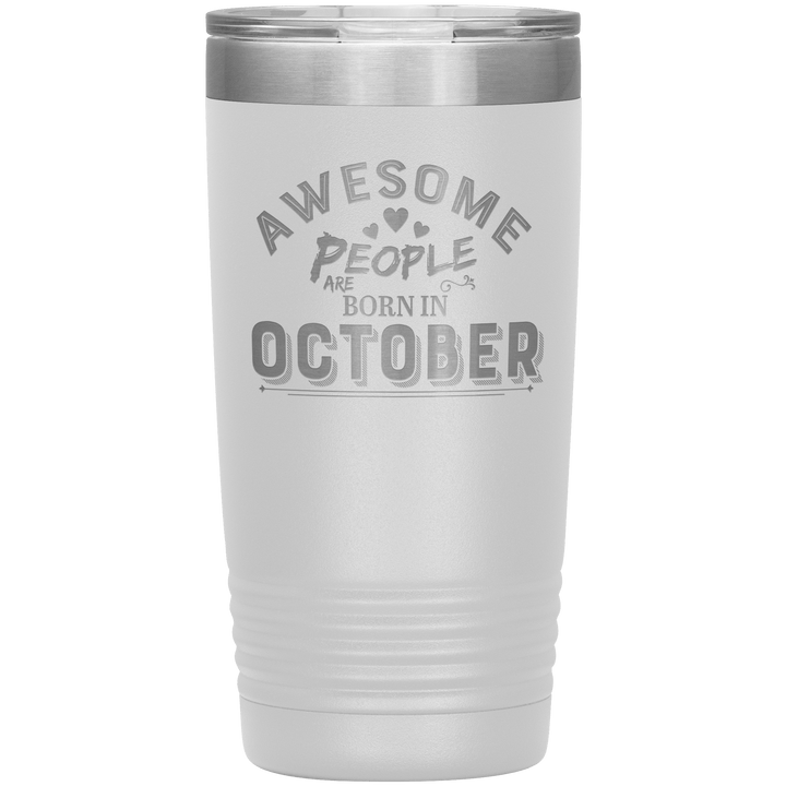 "AWESOME PEOPLE ARE BORN IN OCTOBER"Tumbler. Buy For Family & Friends. Save Shipping. - LA Shirt Company
