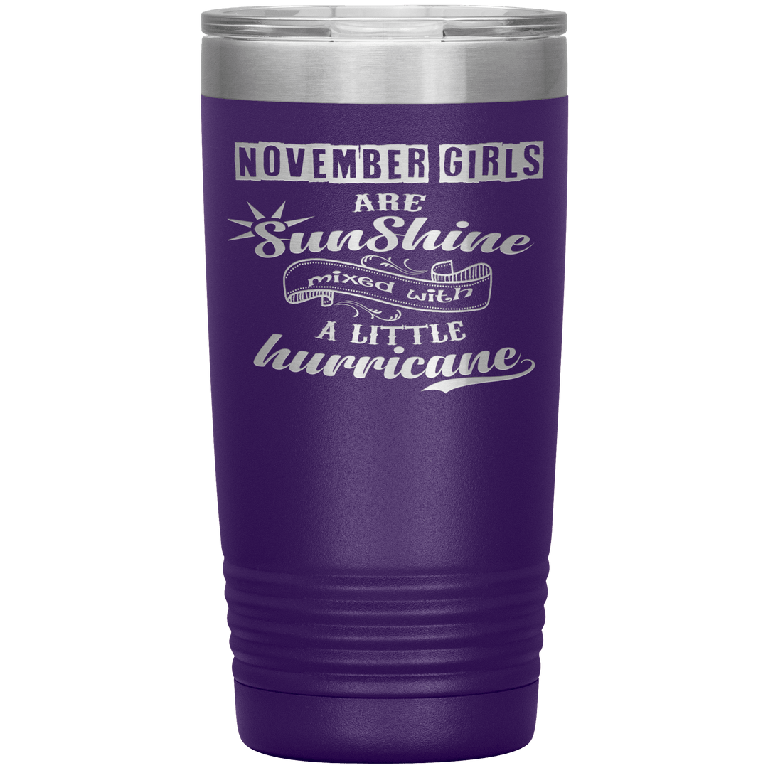 "November Girls are Sunshine Mixed With Little Hurricane"Tumbler. Buy For Family & Friends. Save Shipping. - LA Shirt Company