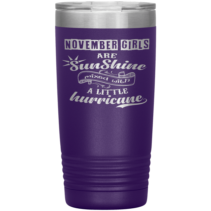 "November Girls are Sunshine Mixed With Little Hurricane"Tumbler. Buy For Family & Friends. Save Shipping. - LA Shirt Company