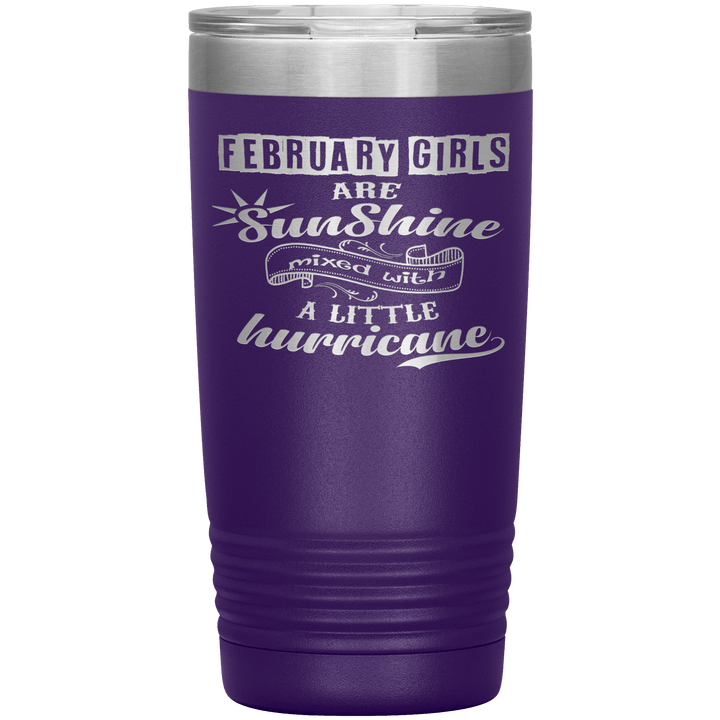 "February Girls are Sunshine Mixed With Little Hurricane"Tumbler. Buy For Family & Friends. Save Shipping. - LA Shirt Company
