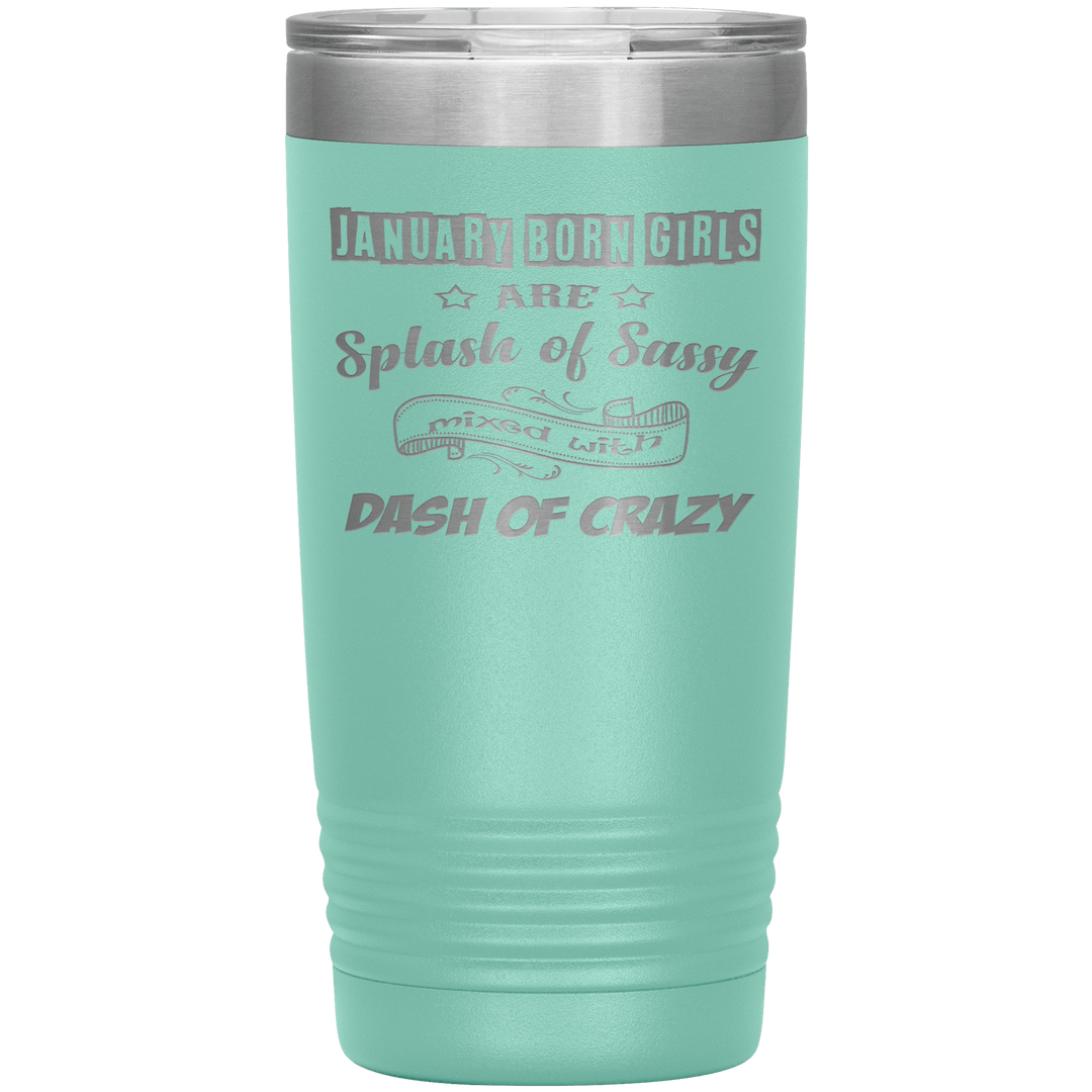 "January Girls Sassy"Tumbler. Buy for friends and family. Save Shipping. - LA Shirt Company