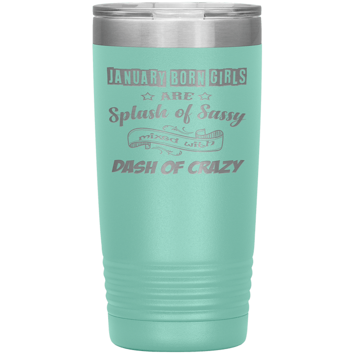 "January Girls Sassy"Tumbler. Buy for friends and family. Save Shipping. - LA Shirt Company