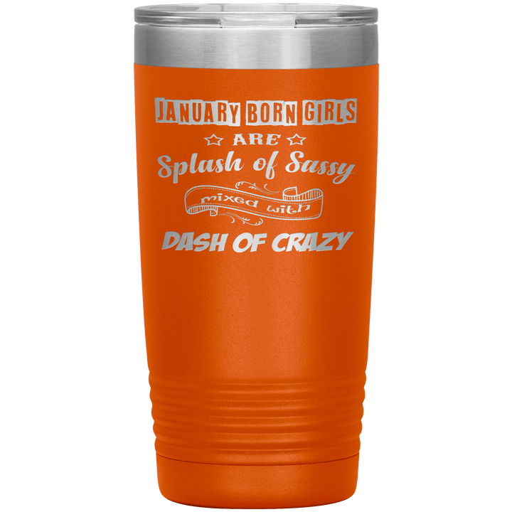 "January Girls Sassy"Tumbler. Buy for friends and family. Save Shipping. - LA Shirt Company