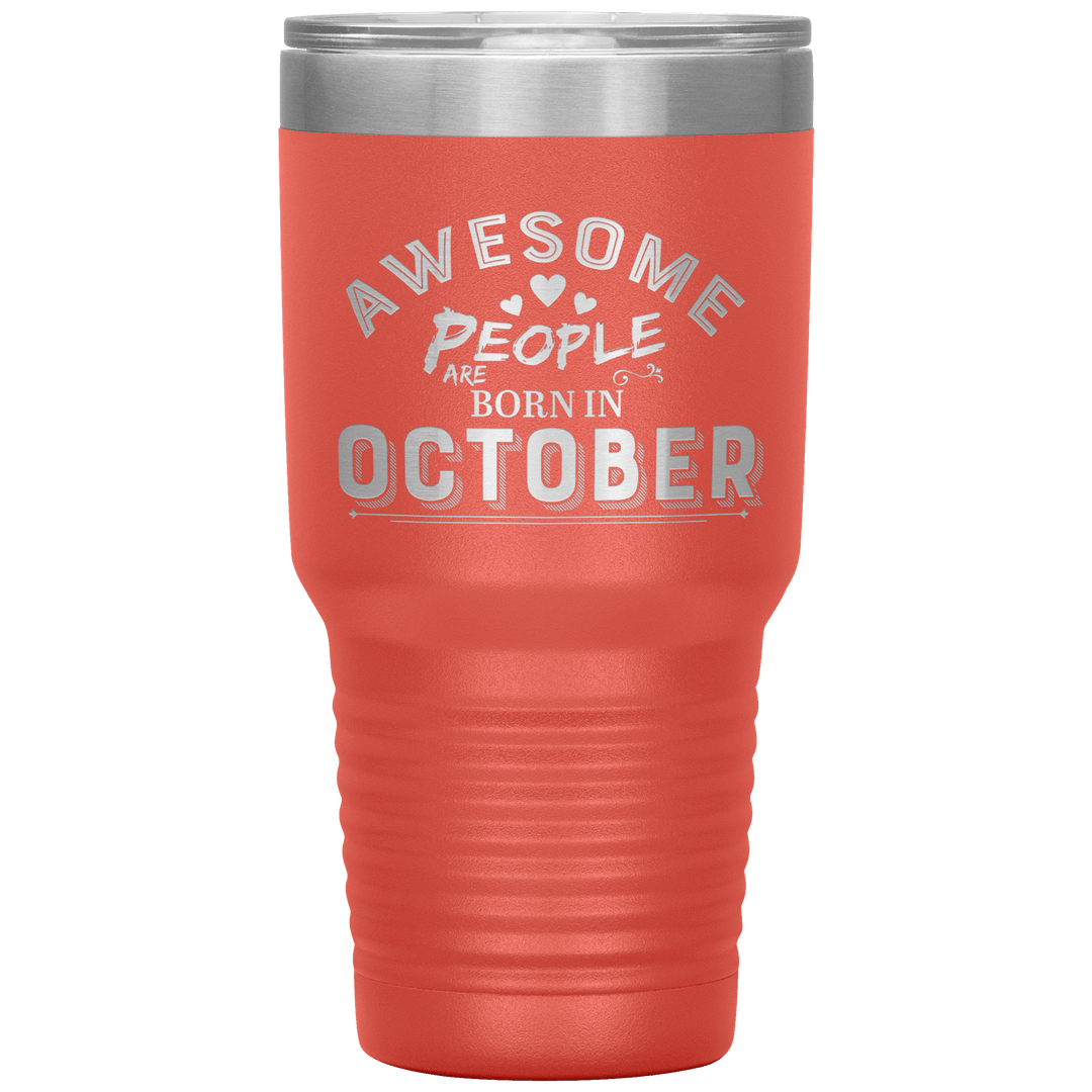 "AWESOME PEOPLE ARE BORN IN OCTOBER"Tumbler. Buy For Family & Friends. Save Shipping. - LA Shirt Company