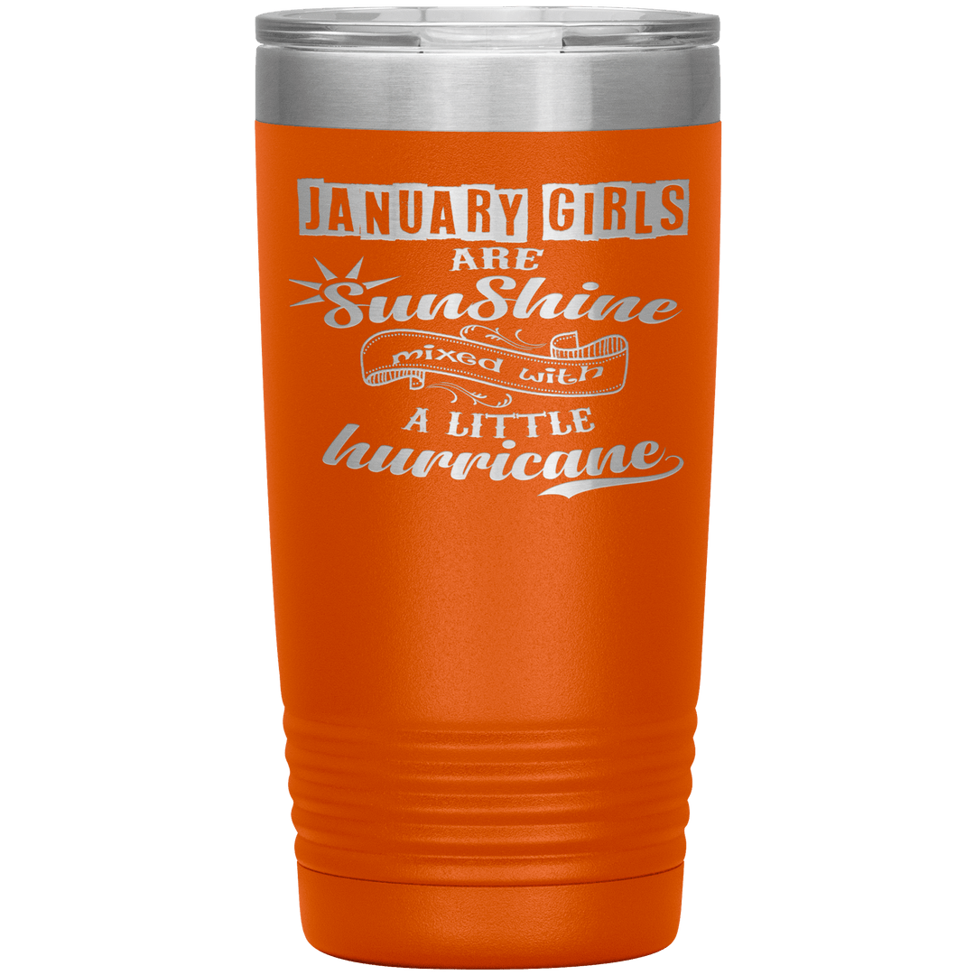 "January Girls are Sunshine Mixed With Little Hurricane"Tumbler. Buy For Family & Friends. Save Shipping. - LA Shirt Company
