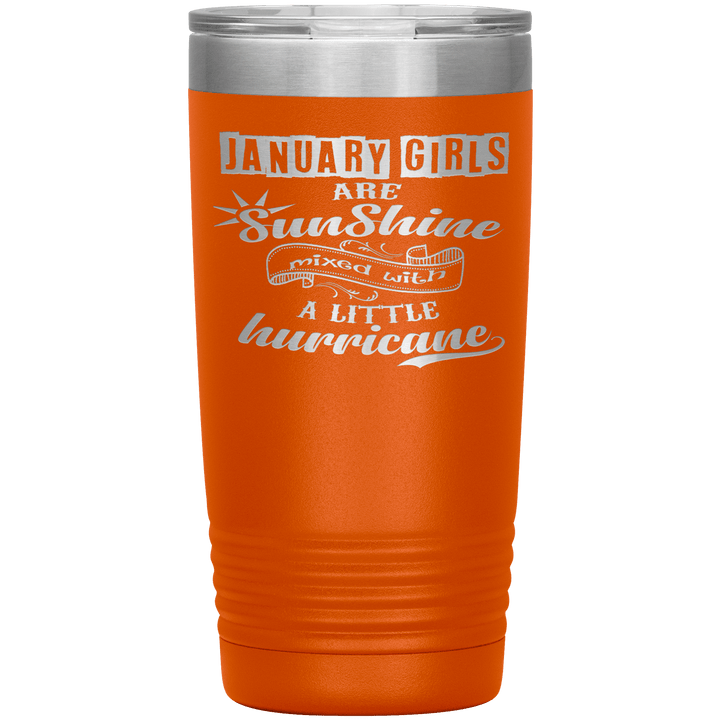 "January Girls are Sunshine Mixed With Little Hurricane"Tumbler. Buy For Family & Friends. Save Shipping. - LA Shirt Company