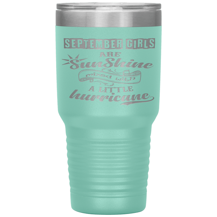 "September Girls are Sunshine Mixed With Little Hurricane"Tumbler. Buy For Family & Friends. Save Shipping. - LA Shirt Company