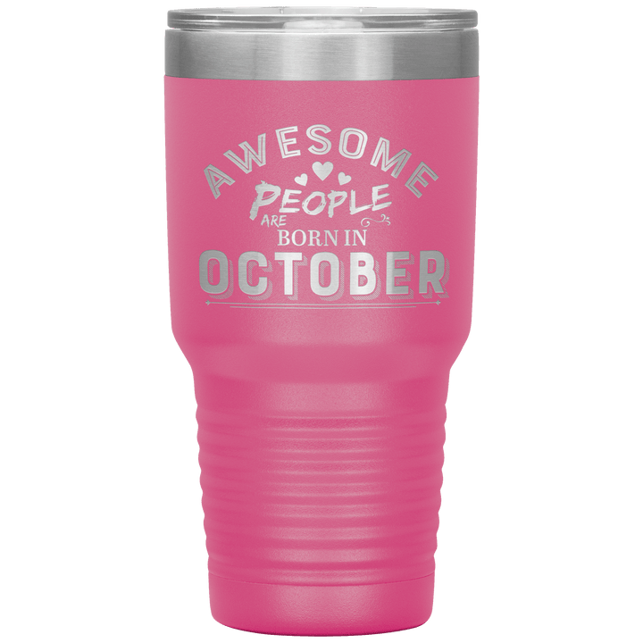 "AWESOME PEOPLE ARE BORN IN OCTOBER"Tumbler. Buy For Family & Friends. Save Shipping. - LA Shirt Company