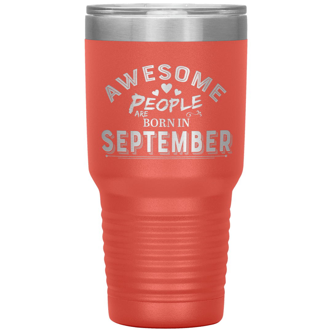"AWESOME PEOPLE ARE BORN IN SEPTEMBER"Tumbler. Buy For Family & Friends. Save Shipping. - LA Shirt Company