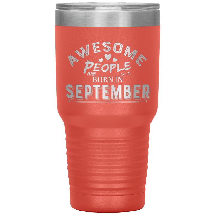 "AWESOME PEOPLE ARE BORN IN SEPTEMBER"Tumbler. Buy For Family & Friends. Save Shipping. - LA Shirt Company