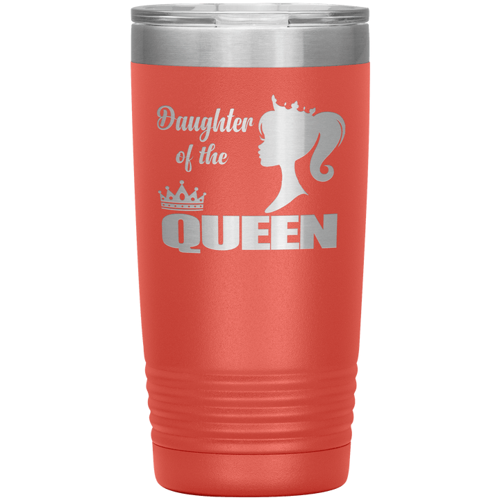 "DAUGHTER OF THE QUEEN" Tumbler. Buy For Family & Friends. Save Shipping. - LA Shirt Company