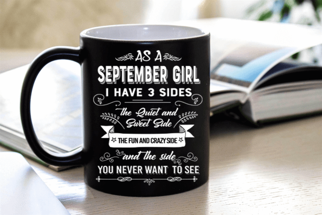 As A September Girl I have Three Sides The Quite And Sweet side... (Special Mugs 50% off today) - LA Shirt Company