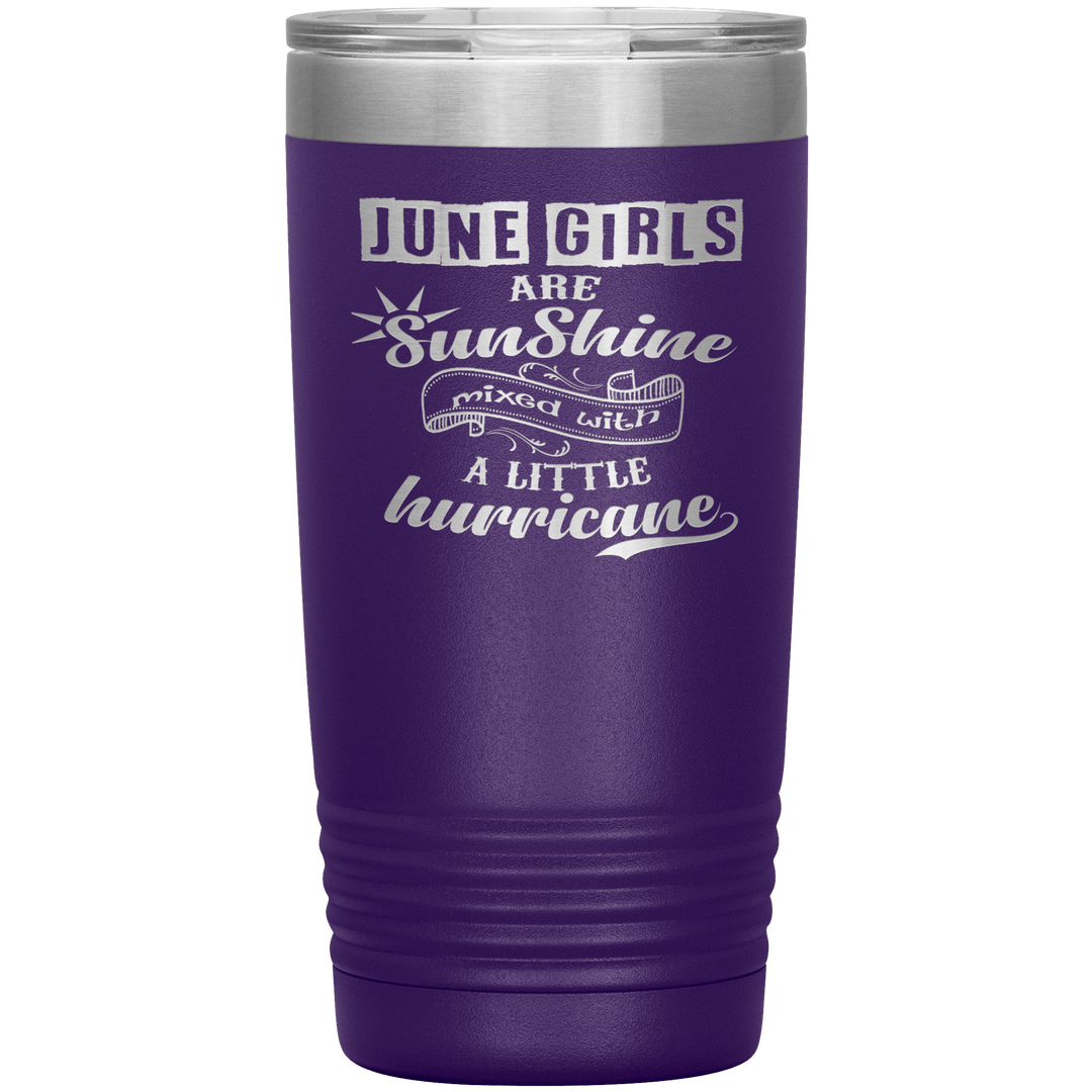 "June Girls are Sunshine Mixed With Little Hurricane"Tumbler. Buy For Family & Friends. Save Shipping. - LA Shirt Company