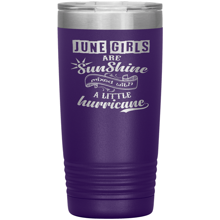 "June Girls are Sunshine Mixed With Little Hurricane"Tumbler. Buy For Family & Friends. Save Shipping. - LA Shirt Company