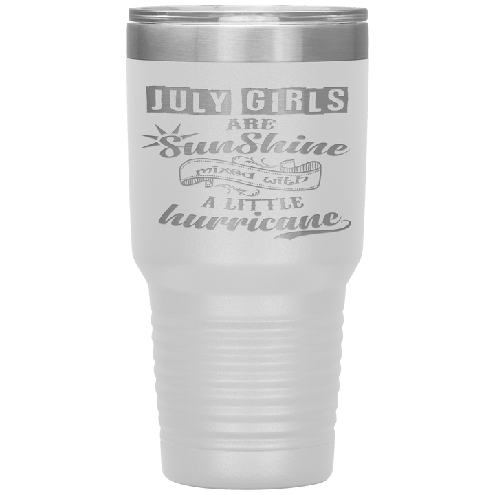 "July Girls are Sunshine Mixed With Little Hurricane"Tumbler. Buy For Family & Friends. Save Shipping. - LA Shirt Company