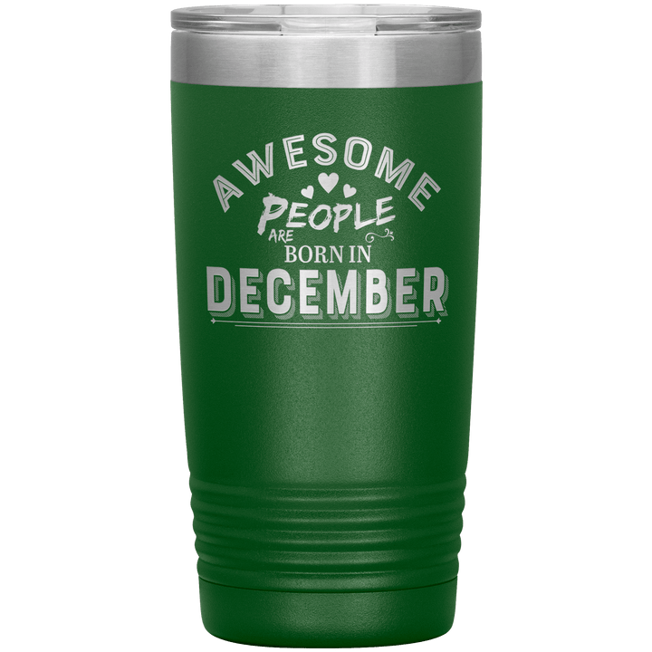 "AWESOME PEOPLE ARE BORN IN DECEMBER"Tumbler. Buy For Family & Friends. Save Shipping. - LA Shirt Company