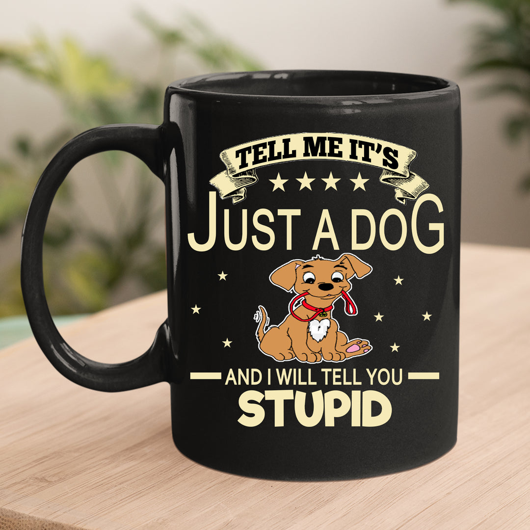 JUST A DOG-MUG