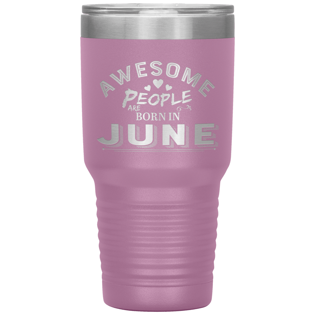 "AWESOME PEOPLE ARE BORN IN JUNE"Tumbler. Buy For Family & Friends. Save Shipping. - LA Shirt Company