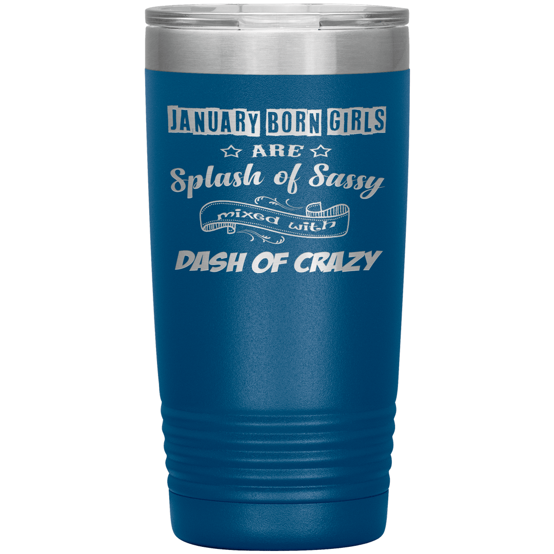 "January Girls Sassy"Tumbler. Buy for friends and family. Save Shipping. - LA Shirt Company