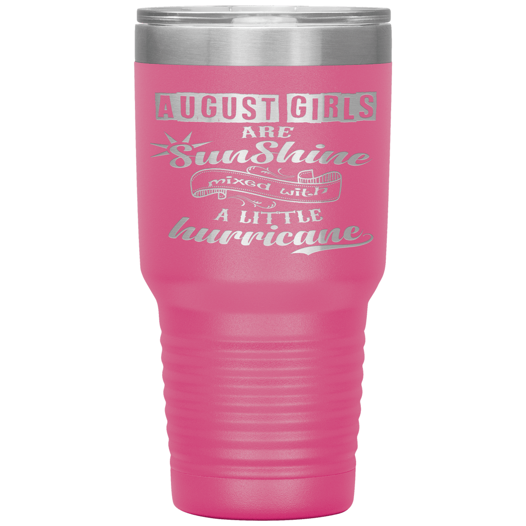 "August Girls are Sunshine Mixed With Little Hurricane"Tumbler. Buy For Family & Friends. Save Shipping. - LA Shirt Company