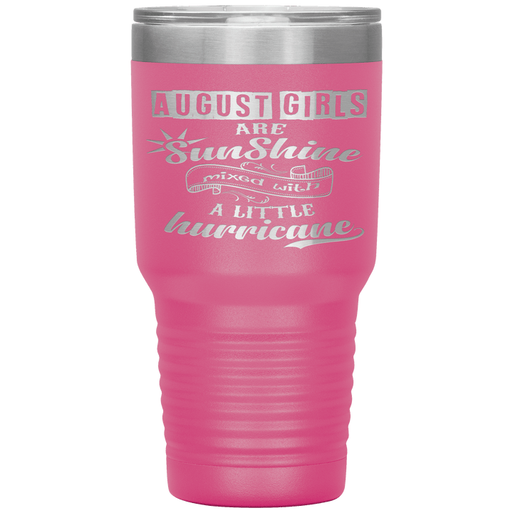 "August Girls are Sunshine Mixed With Little Hurricane"Tumbler. Buy For Family & Friends. Save Shipping. - LA Shirt Company