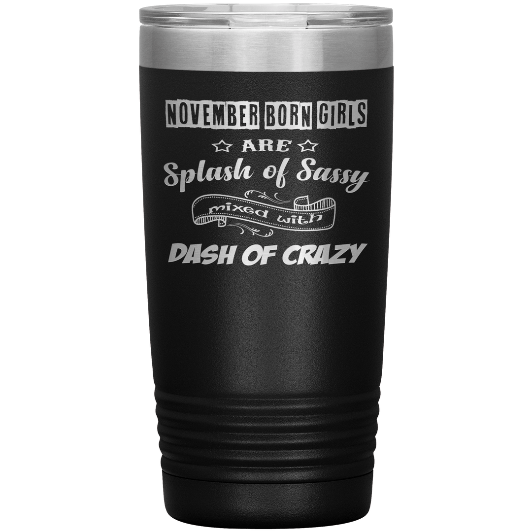 "November Girls Sassy"Tumbler.Buy for friends and family. Save Shipping. - LA Shirt Company