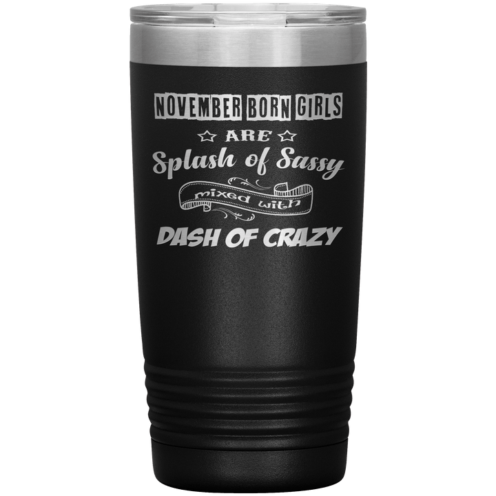 "November Girls Sassy"Tumbler.Buy for friends and family. Save Shipping. - LA Shirt Company