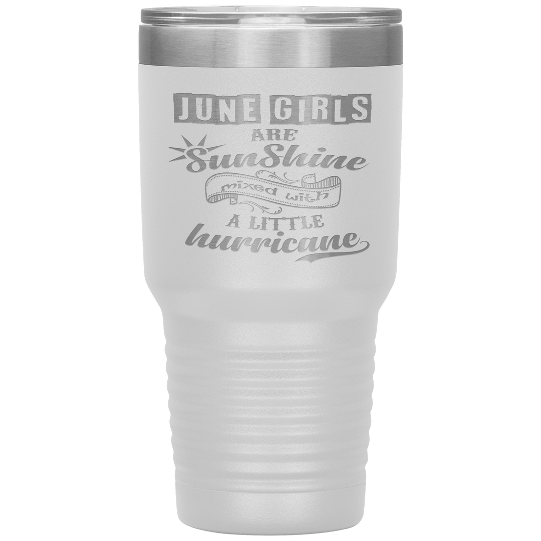 "June Girls are Sunshine Mixed With Little Hurricane"Tumbler. Buy For Family & Friends. Save Shipping. - LA Shirt Company