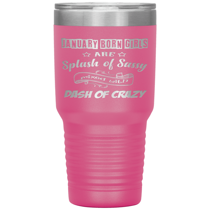 "January Girls Sassy"Tumbler. Buy for friends and family. Save Shipping. - LA Shirt Company