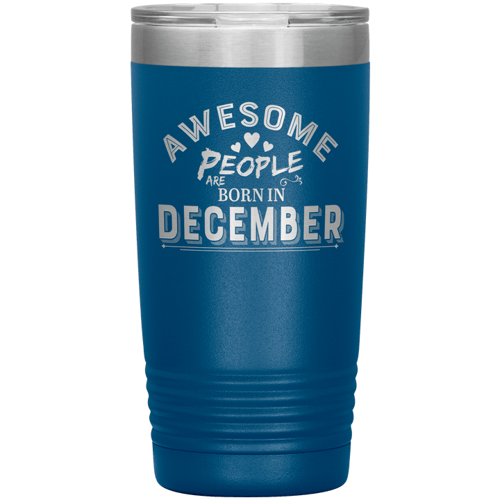 "AWESOME PEOPLE ARE BORN IN DECEMBER"Tumbler. Buy For Family & Friends. Save Shipping. - LA Shirt Company