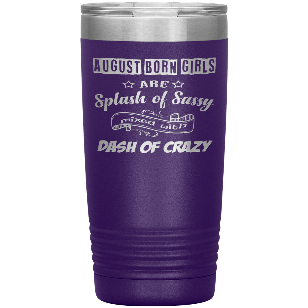 "August Girls Sassy"Tumbler.Buy for friends and family. Save Shipping. - LA Shirt Company