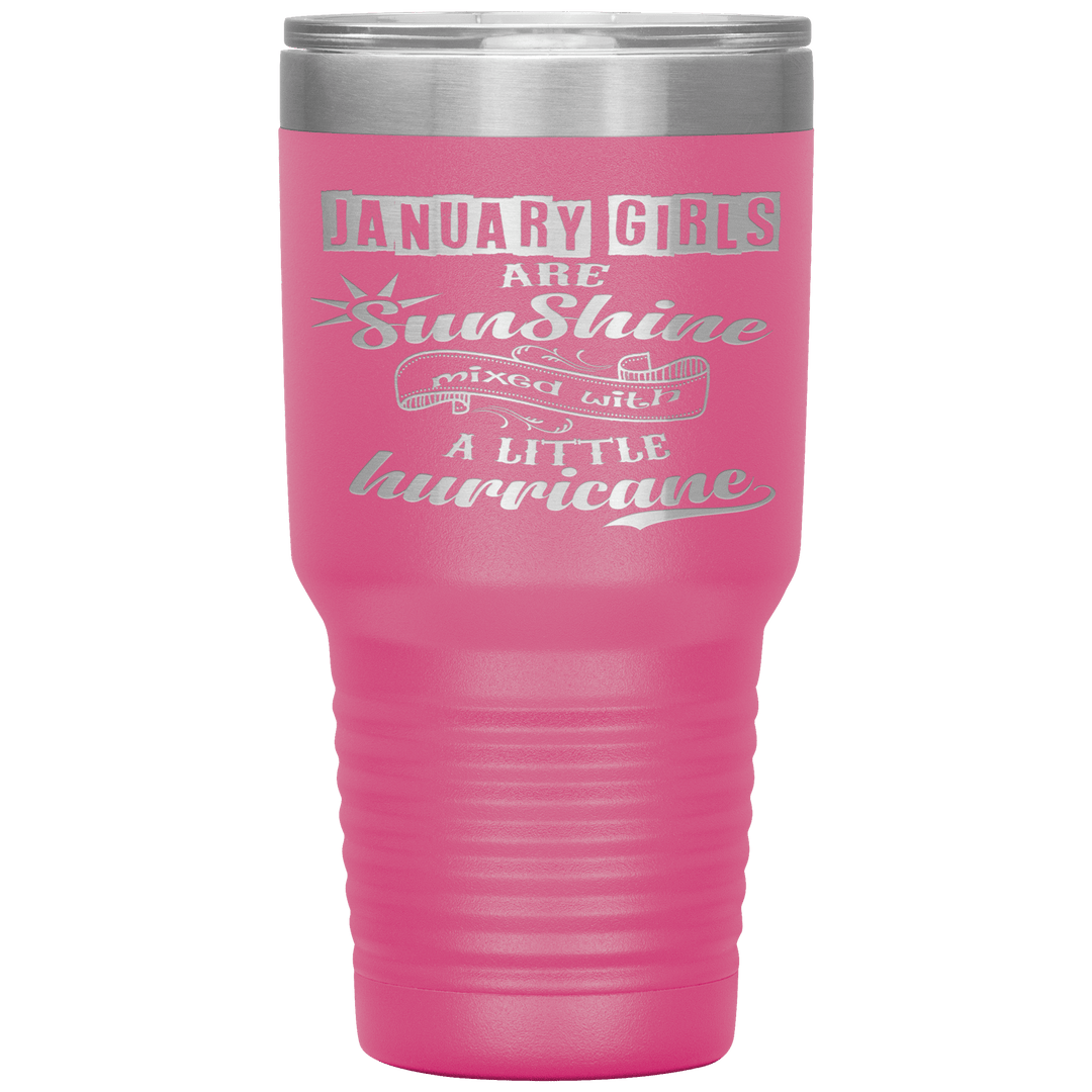 "January Girls are Sunshine Mixed With Little Hurricane"Tumbler. Buy For Family & Friends. Save Shipping. - LA Shirt Company