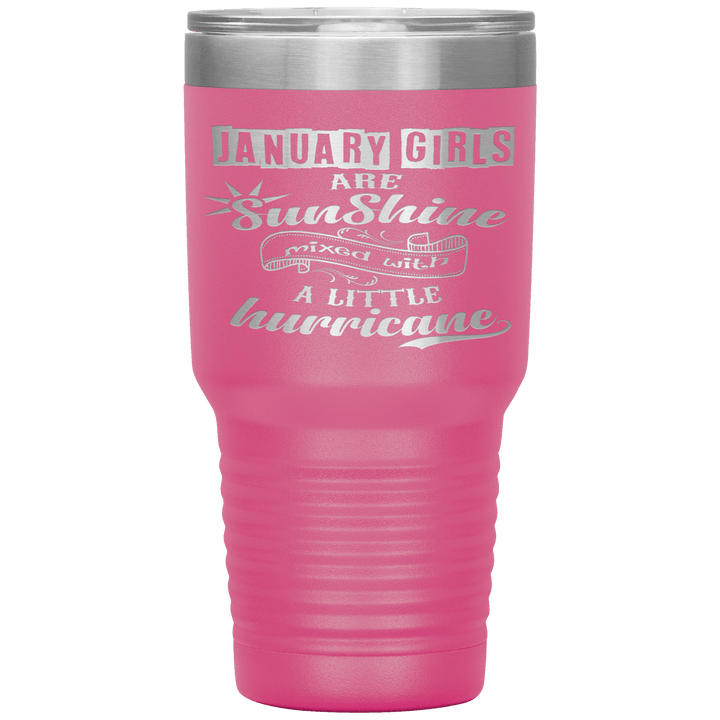 "January Girls are Sunshine Mixed With Little Hurricane"Tumbler. Buy For Family & Friends. Save Shipping. - LA Shirt Company