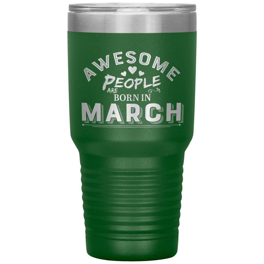 "AWESOME PEOPLE ARE BORN IN MARCH"Tumbler. Buy For Family & Friends. Save Shipping. - LA Shirt Company