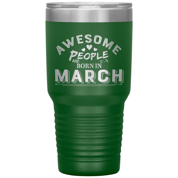 "AWESOME PEOPLE ARE BORN IN MARCH"Tumbler. Buy For Family & Friends. Save Shipping. - LA Shirt Company