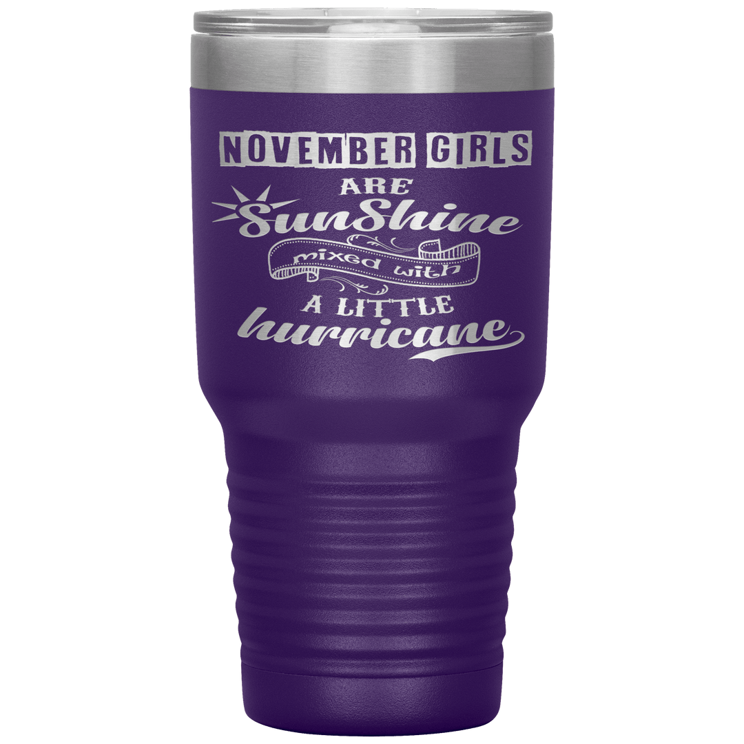 "November Girls are Sunshine Mixed With Little Hurricane"Tumbler. Buy For Family & Friends. Save Shipping. - LA Shirt Company