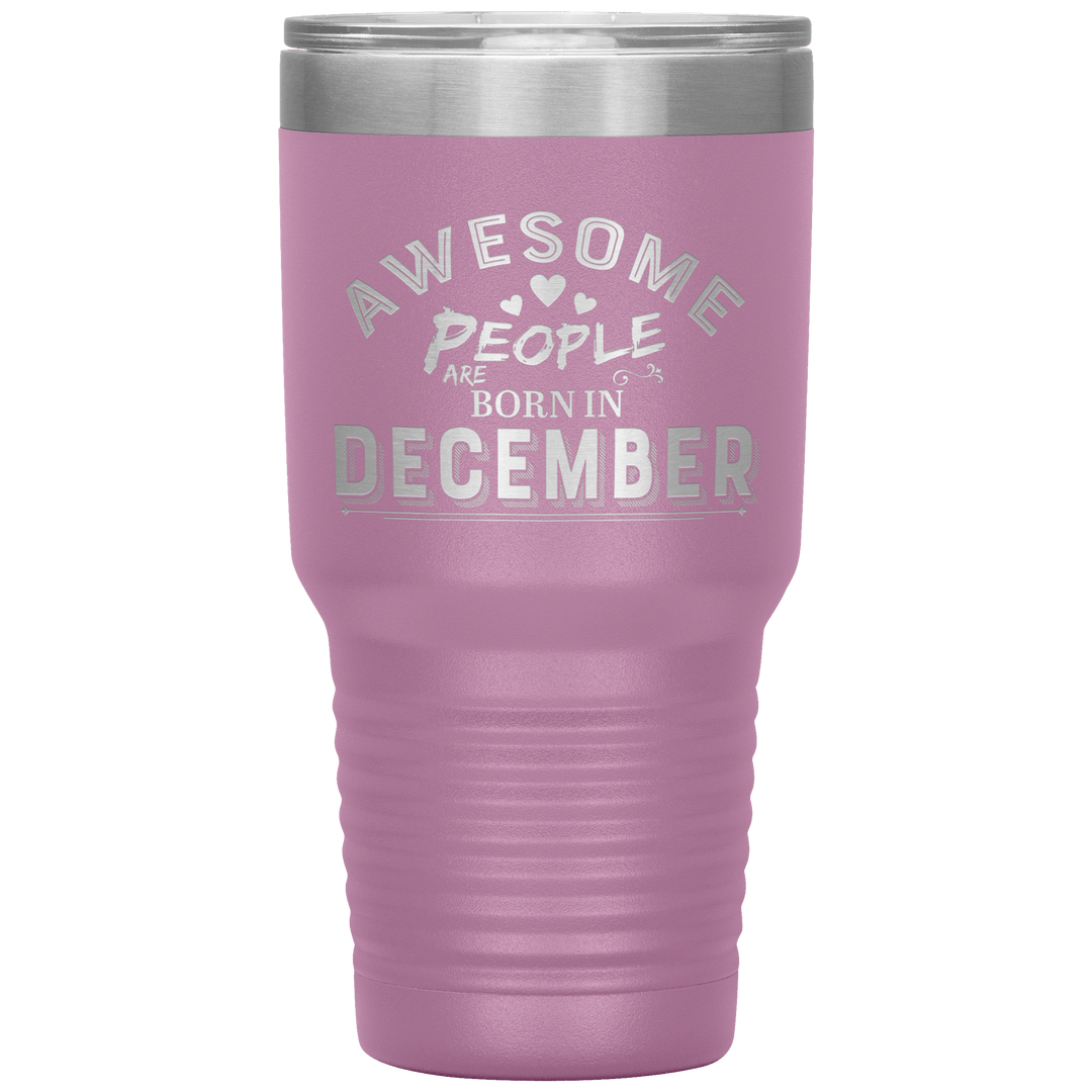 "AWESOME PEOPLE ARE BORN IN DECEMBER"Tumbler. Buy For Family & Friends. Save Shipping. - LA Shirt Company
