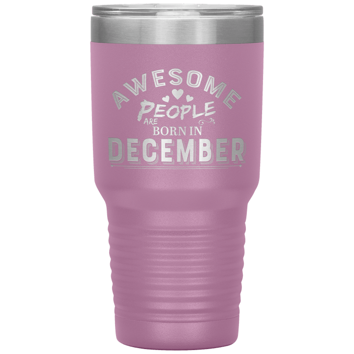 "AWESOME PEOPLE ARE BORN IN DECEMBER"Tumbler. Buy For Family & Friends. Save Shipping. - LA Shirt Company