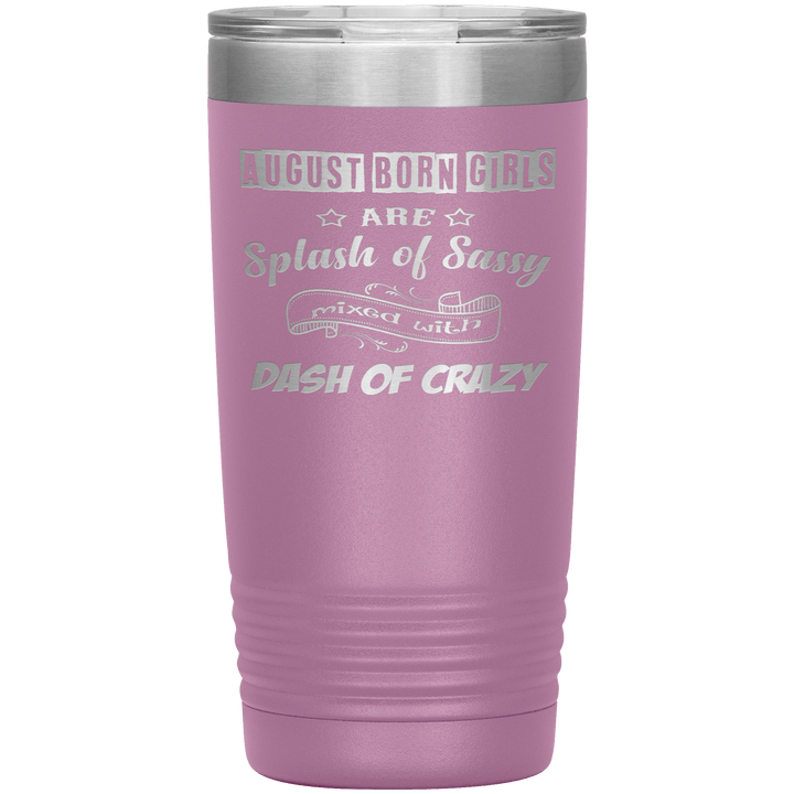 "August Girls Sassy"Tumbler.Buy for friends and family. Save Shipping. - LA Shirt Company