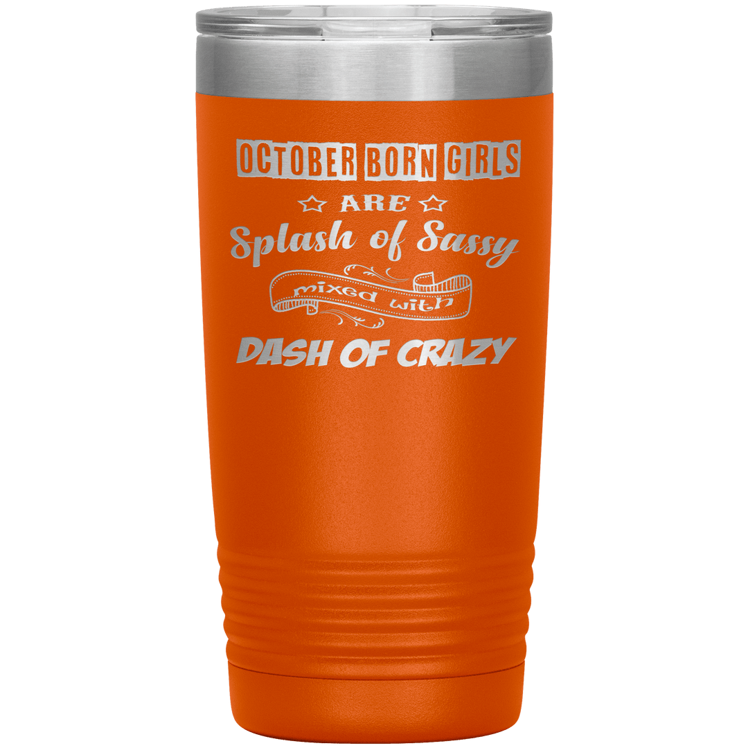"October Girls Sassy"Tumbler.Buy for friends and family. Save Shipping. - LA Shirt Company
