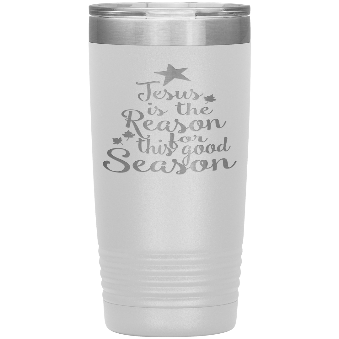 "JESUS IS THE REASON FOR THIS GOOD SEASON" Tumbler. Buy For Family & Friends. Save Shipping. - LA Shirt Company