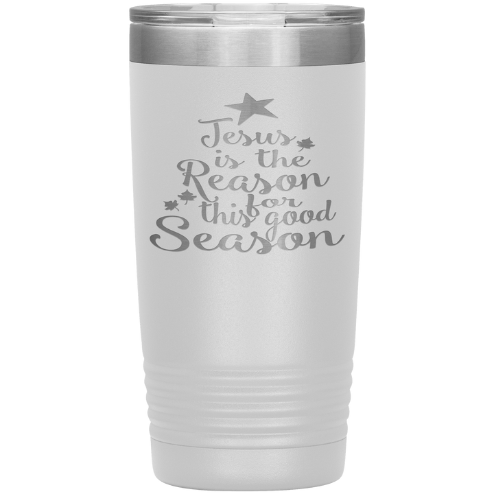 "JESUS IS THE REASON FOR THIS GOOD SEASON" Tumbler. Buy For Family & Friends. Save Shipping. - LA Shirt Company