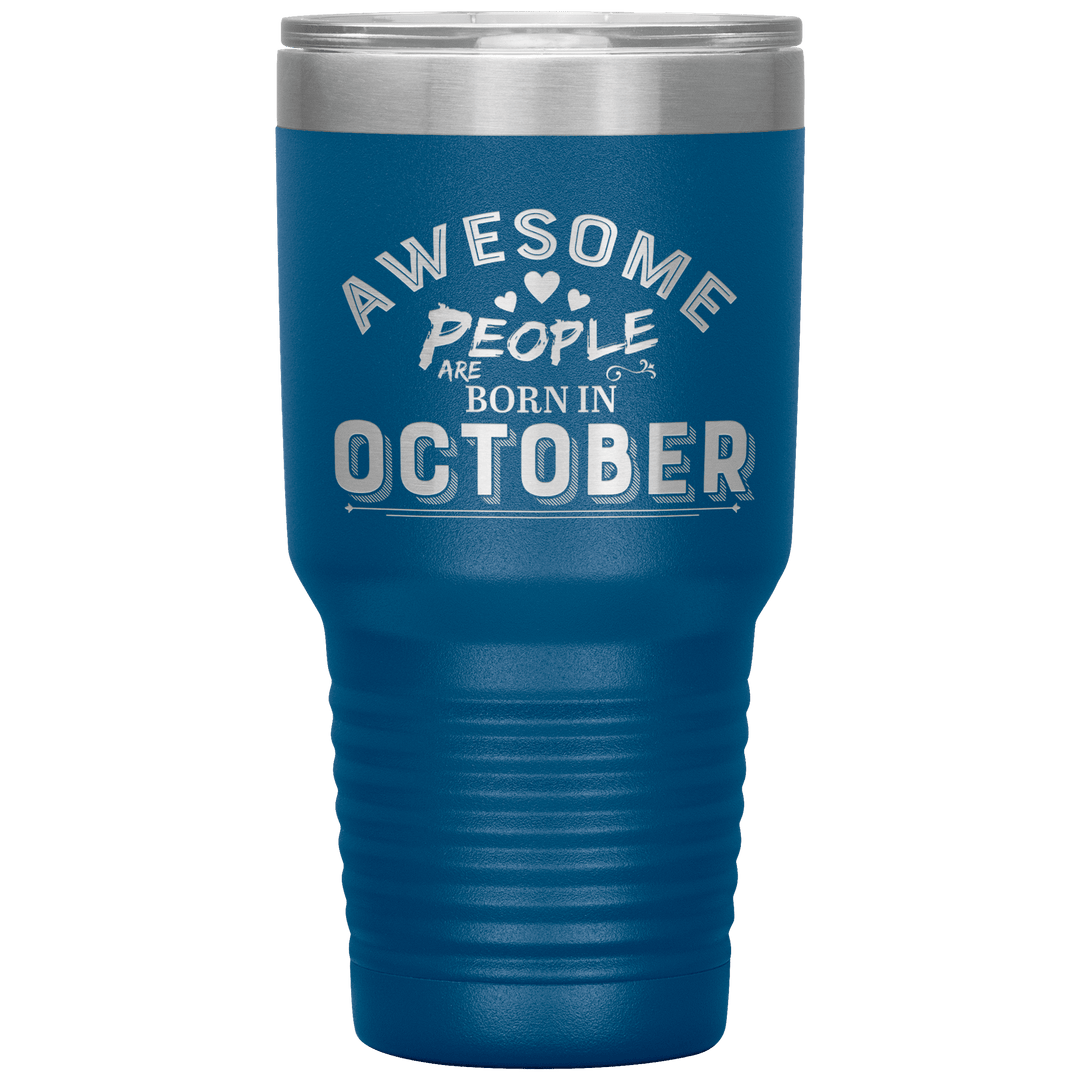 "AWESOME PEOPLE ARE BORN IN OCTOBER"Tumbler. Buy For Family & Friends. Save Shipping. - LA Shirt Company